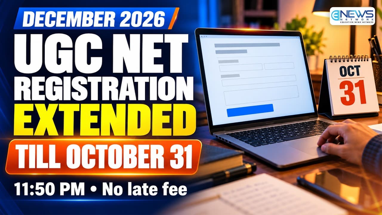 UGC NET December 2026: Registration Deadline Extended, Revised Dates and Application Details